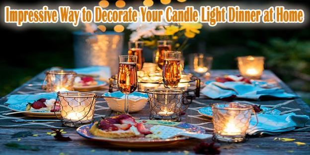 E:\Jay\Guest Post\SFAM\Pending Post\candle ligt dinner\Impressive way to decorate your candle light dinner at home3.jpg